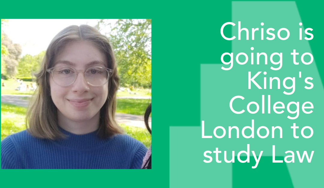 Image of a young girl called Chriso. Text over it saying: Chriso is going to King's College London to study Law